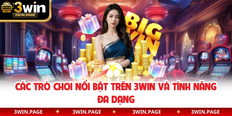 Các trò chơi nổi bật trên 3WIN và tính năng đa dạng