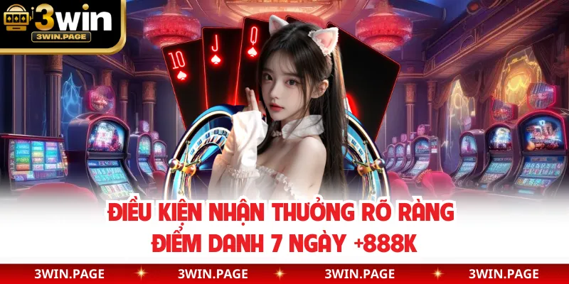 Điều kiện nhận thưởng rõ ràng điểm danh 7 ngày +888K