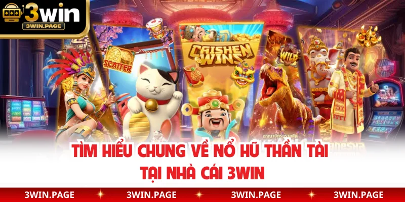Tìm hiểu chung về nổ hũ Thần Tài tại nhà cái 3WIN